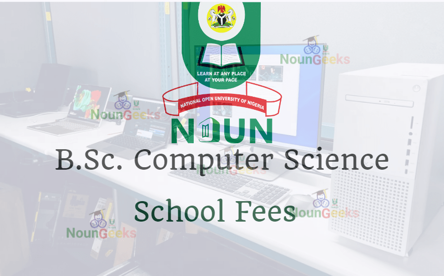 NOUN B.Sc. Computer Science School Fees