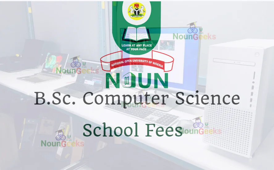 NOUN B.Sc. Computer Science School Fees