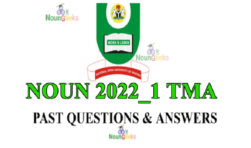 NOUN 2022_1 TMA Past Questions and Answers