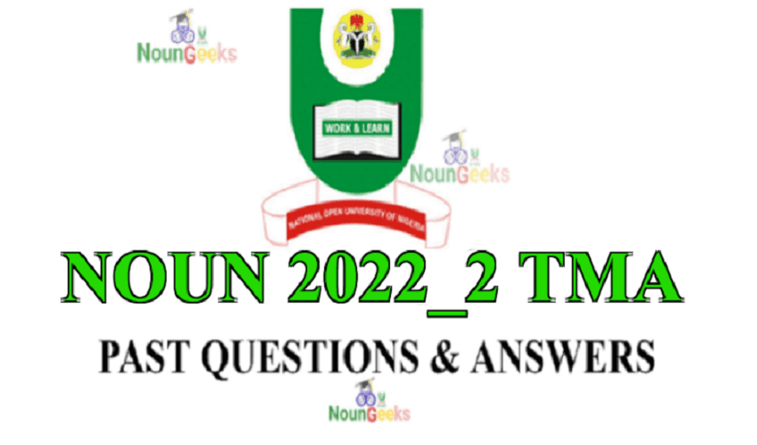 NOUN 2022_2 TMA Past Questions and Answers