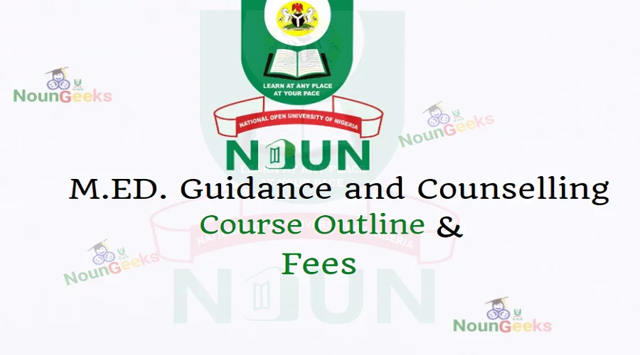 NOUN M.ED. Guidance and Counselling course outline and fees