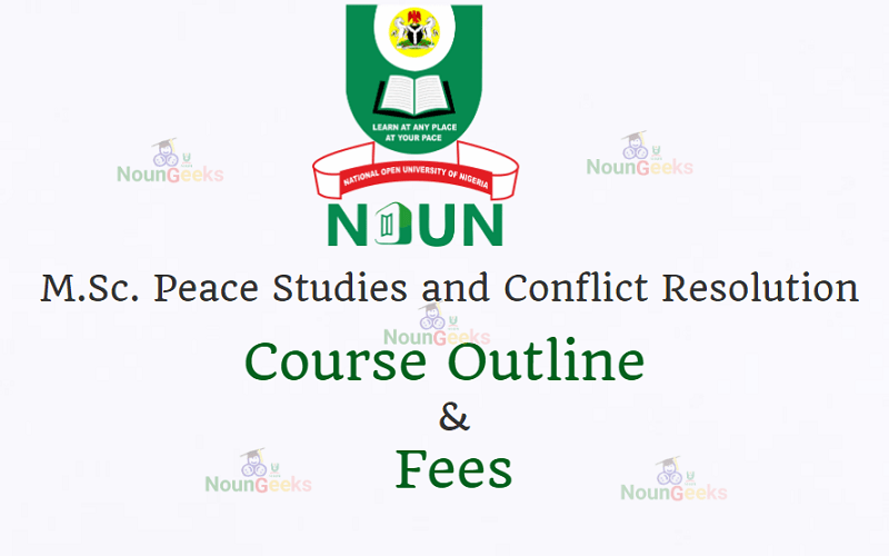 NOUN M.Sc. Peace Studies and Conflict Resolution Course Outline and Fees