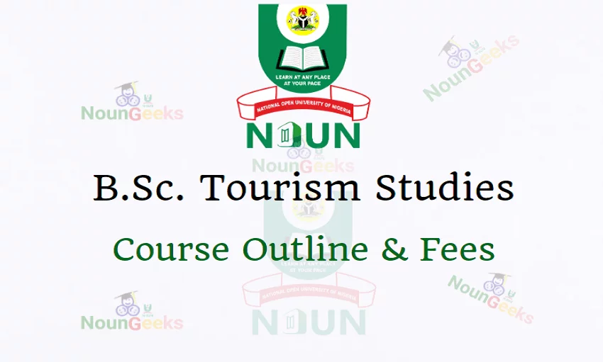 NOUN B.Sc. Tourism Studies Course Outline & Fees